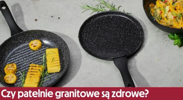 Patelnia granitowa czy zdrowa? Odkryj prawdę o jej bezpieczeństwie Patelnia granitowa czy zdrowa? Odkryj prawdę o jej bezpieczeństwie